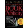 The Savvy Author's Guide to Book Publicity: A Comprehensive Resource -- From Building the Buzz to Pitching the Press