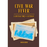Civil War Fever: A Reenactor's Catchall
