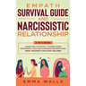 Empath Survival Guide and Narcissistic Relationship 2-in-1 Book: Learn How to Protect Yourself From Narcissists, Toxic Relationships and Emotional Abu