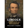 Lincoln Illuminated and Remembered