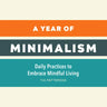 A Year of Minimalism: Daily Practices to Embrace Mindful Living