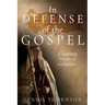 In Defense of the Gospel: A Journey Through Galatians