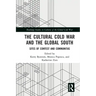 The Cultural Cold War and the Global South: Sites of Contest and Communitas