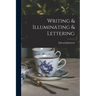 Writing & Illuminating & Lettering
