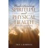 Understanding Spiritual and Physical Health: A Biblical Perspective