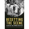 Resetting the Scene: Classical Hollywood Revisited