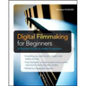 Digital Filmmaking for Beginners a Practical Guide to Video Production