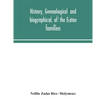 History, genealogical and biographical, of the Eaton families