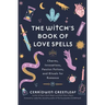 The Witch's Book of Love Spells: Charms, Invocations, Passion Potions, and Rituals for Romance (Love Spells, Moon Spells, Religion, New Age, Spiritual