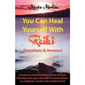 You Can Heal Yourself with Reiki - Questions and Answers