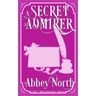 A Secret Admirer: A Sweet Pride & Prejudice Variation