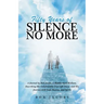 Fifty Years of Silence No More: A Journal by Bob Jacobs, a Middle-Aged Medium, Describing His Unbelievably True Life Story, and His Journey with God,