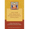 The View and Practice of Quintessence Dzogchen: Three Rare Texts on Nyingthig Dzogchen from Dza Patrul's Collected Works