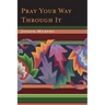 Pray Your Way Through It