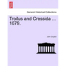 Troilus and Cressida ... 1679.