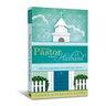 When the Pastor Is Your Husband: The Joy and Pain of Ministry Wives