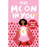 The Moon In You: A Period Book For Girls