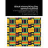 Black History/King Day Sermon Outlines: A Sermon Series Referencing Black History Month/Martin Luther King, Jr. Day
