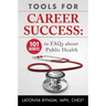 Tools For Career Success: 101 Answers to FAQs about Public Health