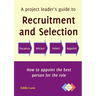 A project leader's guide to recruitment and selection
