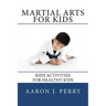 Martial Arts For Kids: Kids Activities For Healthy Kids