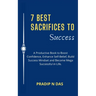 7 Best Sacrifices To Success: A Productive Book to Boost Confidence, Enhance Self-Belief, Build Success Mindset and Become Mega Successful in Life.