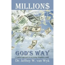 Millions God's Way: A radical approach to accessing Kingdom wealth