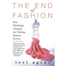 The End of Fashion: How Marketing Changed the Clothing Business Forever