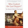 Who Cooked the Last Supper?: The Women's History of the World