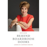Behind Boardroom Doors: : Lessons from a Corporate Director