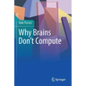 Why Brains Don't Compute