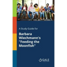 A Study Guide for Barbara Wiechmann's "Feeding the Moonfish"