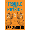 The Trouble with Physics: The Rise of String Theory, the Fall of a Science, and What Comes Next
