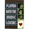 Playing with the Bridge Legends