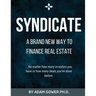 Syndicate: A Brand New Way to Finance Real Estate