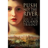 Push Not the River (The Poland Trilogy Book 1)