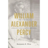 William Alexander Percy: The Curious Life of a Mississippi Planter and Sexual Freethinker