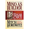 Mind as Builder: The Positive-Mind Metaphysics of Edgar Cayce
