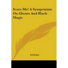 Scare Me! A Symposium On Ghosts And Black Magic