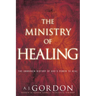 The Ministry of Healing: The Unbroken History of God's Power to Heal