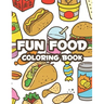 Fun Food Coloring Book: Childrens Coloring Sheets Of Food Designs And Illustrations, Trace And Color Activity Pages About Food
