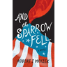 And the Sparrow Fell