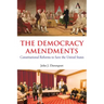 The Democracy Amendments: Constitutional Reforms to Save the United States