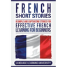 French Short Stories: 8 Simple and Captivating Stories for Effective French Learning for Beginners