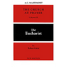 The Church at Prayer: Volume II: The Eucharist Volume 2