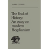 The End of History: An Essay on Modern Hegelianism