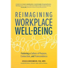 Reimagining Workplace Well-Being: Fostering a Culture of Purpose, Connection, and Transcendence