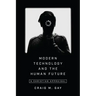 Modern Technology and the Human Future: A Christian Appraisal