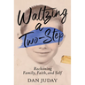 Waltzing A Two-Step: Reckoning Family, Faith, And Self