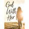 God With Her: A Study of Courageous Women in the Bible